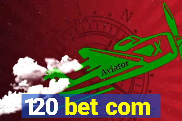 120 bet com